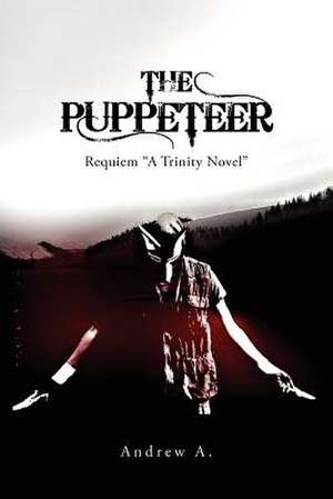 The Puppeteer Requiem de Andrew A