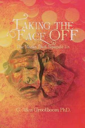 Taking the Face Off de G. Allen Grootboom