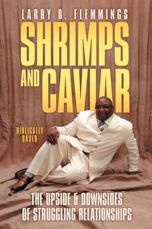 Shrimps and Caviar de Larry D. Flemmings