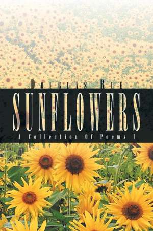 Sunflowers de Douglas Rue
