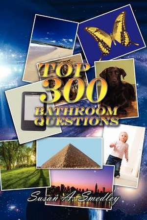 Top 300 Bathroom Questions de Susan A. Smedley