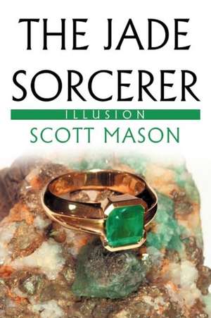 The Jade Sorcerer de Scott Mason