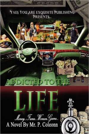 Addicted to the Life de P. Coleonn