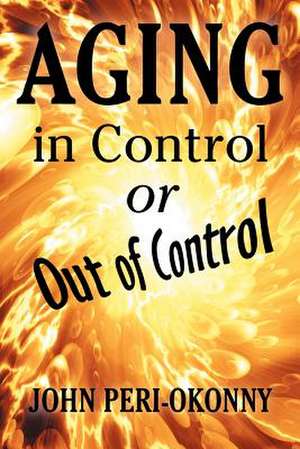 Aging in Control or Out of Control de John Peri-Okonny