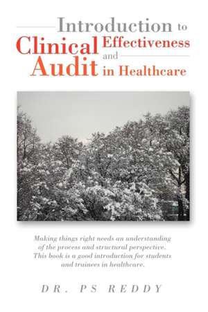 Introduction to Clinical Effectiveness and Audit in Healthcare de P. S. Reddy