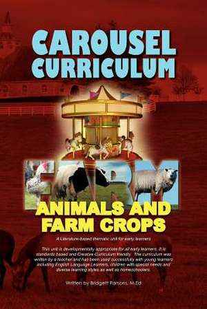 Carousel Curriculum Farm Animals and Farm Crops de Bridgett Parsons