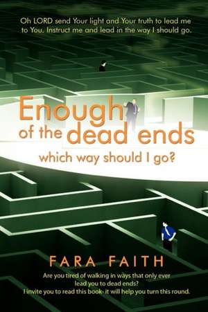 Enough of the dead ends, which way should I go? de Fara Faith