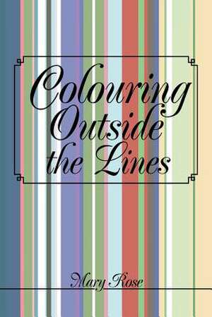 Colouring Outside the Lines de Mary Rose