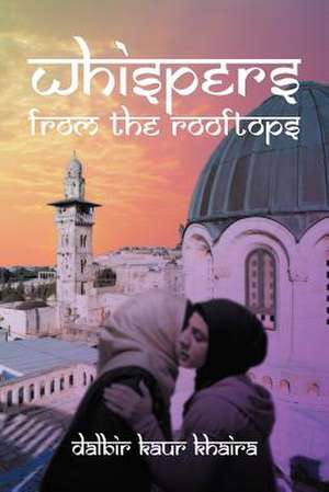 Whispers from the Rooftops de Dalbir Kaur Khaira