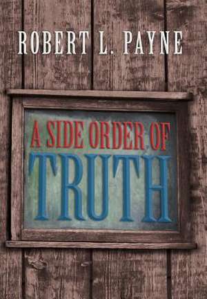 A Side Order of Truth de Robert L. Payne