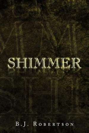 Shimmer de B. J. Robertson