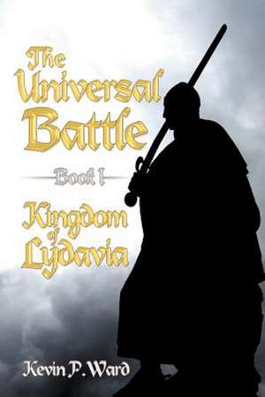 The Universal Battle Book I de Kevin P. Ward