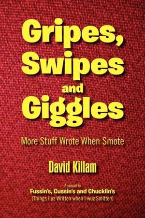 Gripes, Swipes and Giggles de David Killam