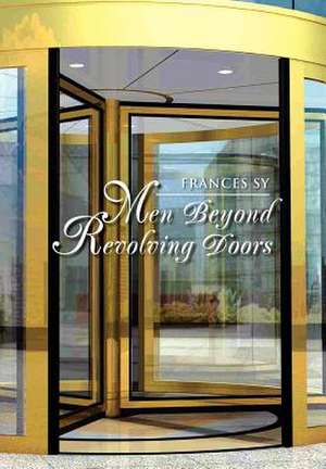 Men Beyond Revolving Doors de Frances Sy