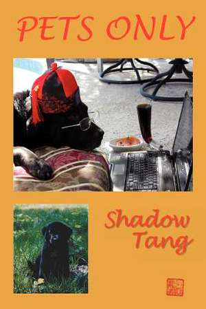 Pets Only de Shadow Tang