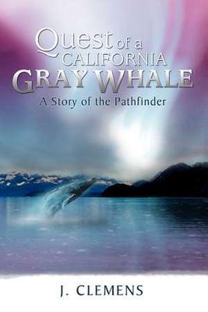 Quest of a California Gray Whale de J. Clemens