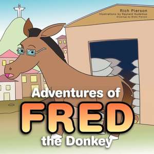 Adventures of Fred the Donkey de Rich Pierson