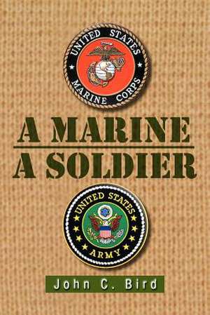 A Marine - A Soldier de John C. Bird