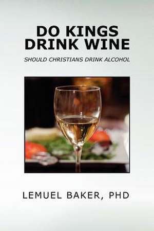 DO KINGS DRINK WINE de Lemuel Baker