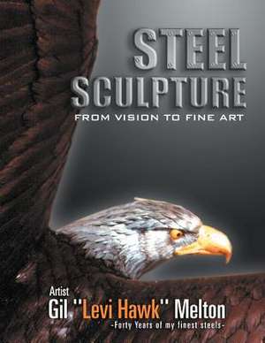 Steel Sculpture de Gil ''Levi Hawk'' Melton