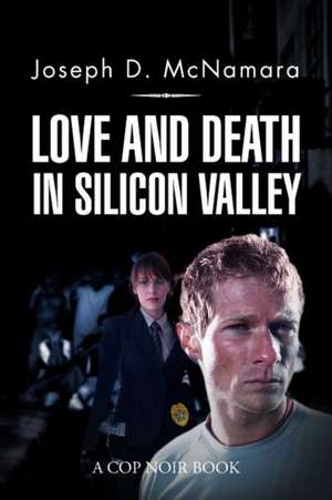 Love and Death in Silicon Valley de Joseph D. McNamara