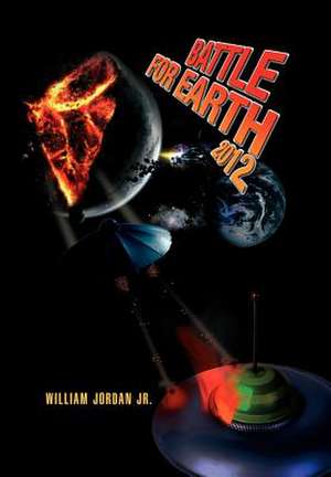 Battle for Earth 2012 de William Jordan Jr