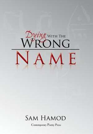 Dying with the Wrong Name de Sam Hamod