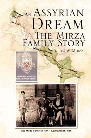 An Assyrian - Dream the Mirza Family Story de Julius W. Mirza