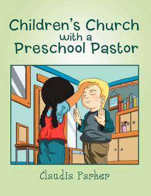 Children's Church with a Preschool Pastor de Claudia Parker