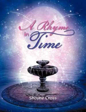 A Rhyme in Time de Shayne Cross