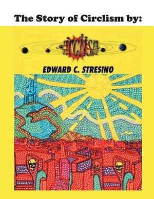 The Story of Circlism de Edward C. Stresino