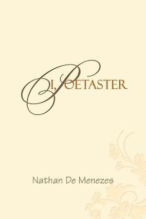 I, Poetaster de Nathan De Menezes