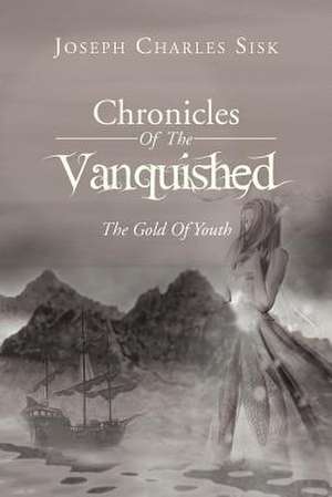 Chronicles of the Vanquished de Joseph Charles Sisk