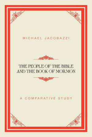 The People of the Bible and the Book of Mormon de Michael Jacobazzi