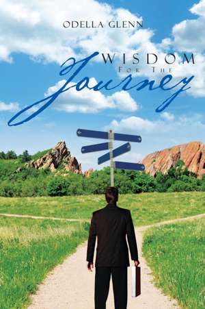 Wisdom for the Journey de Odella Glenn