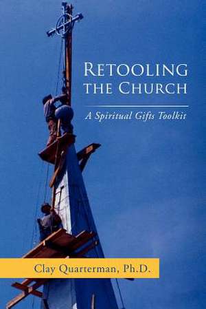 Retooling the Church de Clay Quarterman