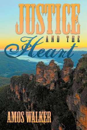 Justice and the Heart de Amos Walker