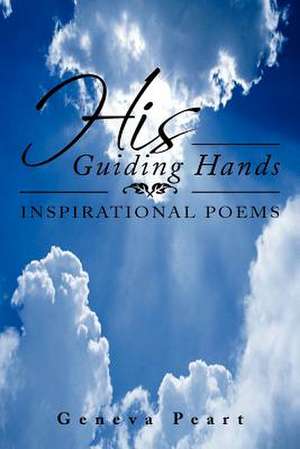 His Guiding Hands de Geneva Peart
