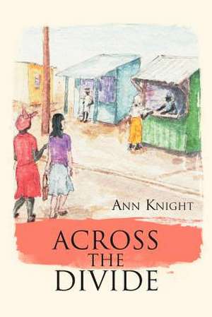 Across the Divide de Ann Knight