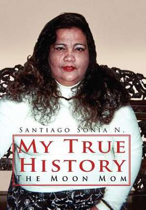 My True History de Sonia N. Santiago