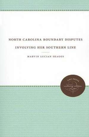 North Carolina Boundary Disputes Involving Her Southern Line de Marvin Lucian Skaggs