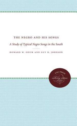 The Negro and His Songs: A Study of Typical Negro Songs in the South de Howard W. Odum