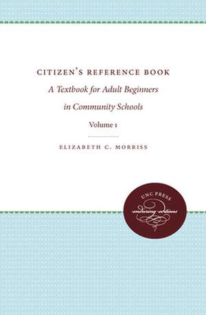 Citizen's Reference Book: A Textbook for Adult Beginners in Community Schools de Elizabeth C. Morriss