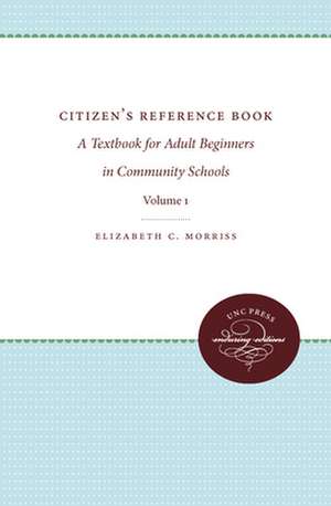 Citizens' Reference Book: Volume I de Elizabeth C Morriss