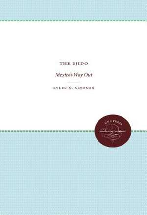 The Ejido: Mexico's Way Out de Eyler N. Simpson