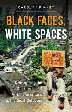 Black Faces, White Spaces de Carolyn Finney