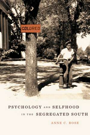 Psychology and Selfhood in the Segregated South de Annemarie C. Rosen