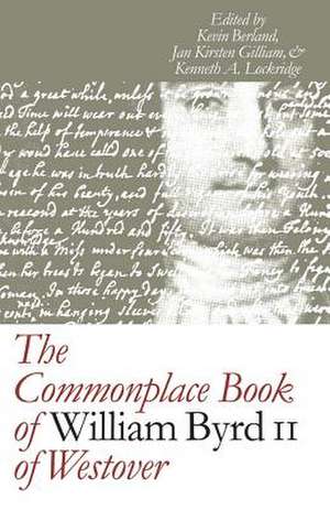 The Commonplace Book of William Byrd II of Westover de Kevin Joel Berland