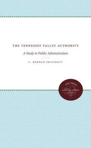 The Tennessee Valley Authority: A Study in Public Administration de C. Herman Pritchett