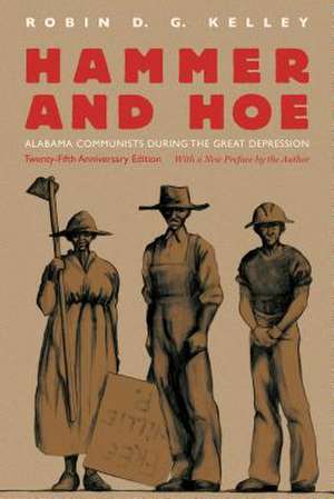 Hammer and Hoe: Alabama Communists During the Great Depression de Robin D.G. Kelley